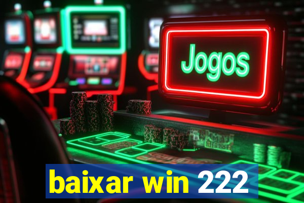 baixar win 222